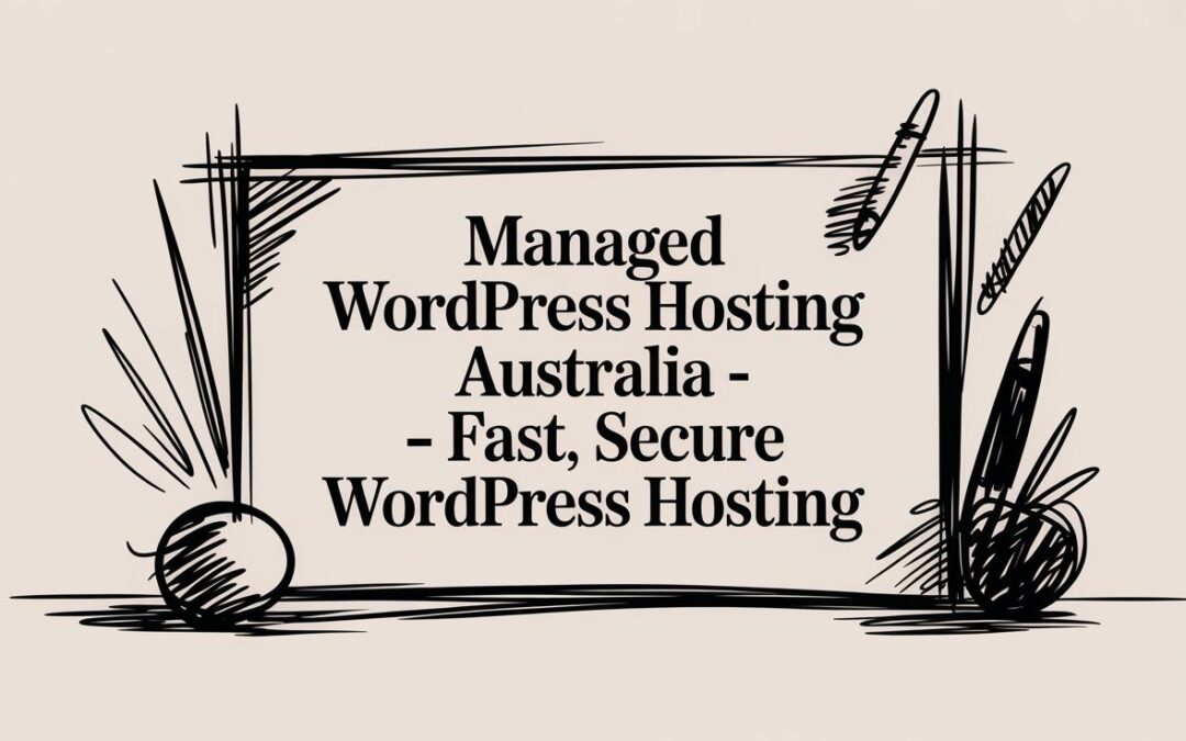 Managed wordpress hosting australia – Fast, Secure WordPress Hosting
