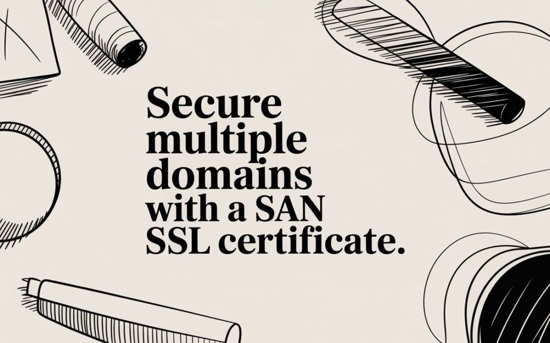 Secure Multiple Domains with a SAN SSL Certificate