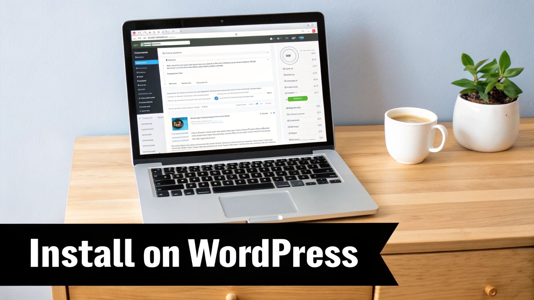 A laptop on a wooden desk displays WordPress installation steps with a coffee cup and plant.