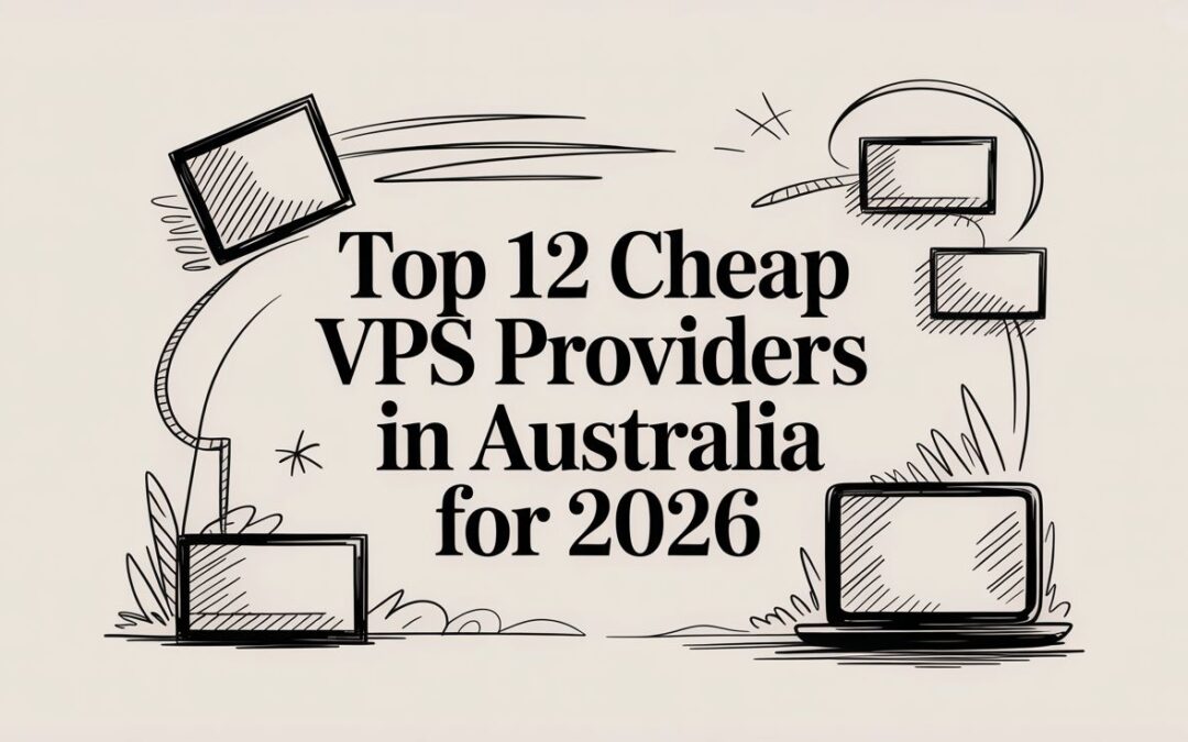 Top 12 Cheap VPS Providers in Australia for 2026
